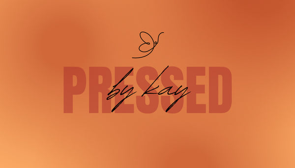 Pressed By Kay